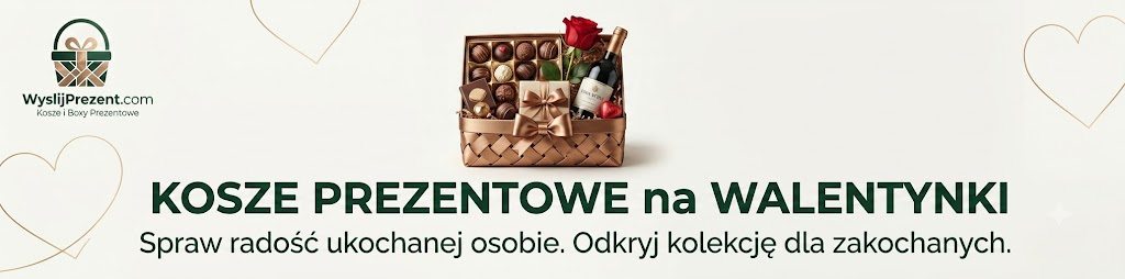 Kosze prezentowe na Walentynki dla niej
